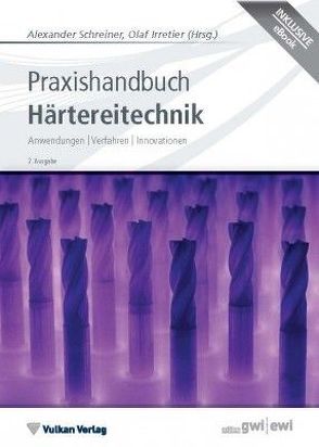 Praxishandbuch Härtereitechnik von Irretier,  Olaf, Schreiner,  Alexander