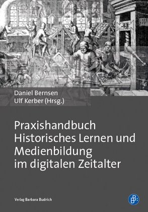 Praxishandbuch Historisches Lernen und Medienbildung im digitalen Zeitalter von Bernsen,  Daniel, Kerber,  Ulf