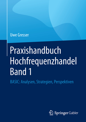 Praxishandbuch Hochfrequenzhandel Band 1 von Gresser,  Uwe