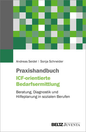 Praxishandbuch ICF-orientierte Bedarfsermittlung von Schneider,  Sonja, Seidel,  Andreas