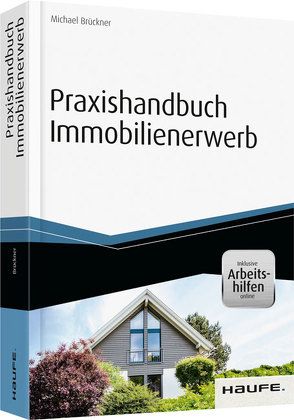 Praxishandbuch Immobilienerwerb – inkl. Arbeitshilfen online von Brueckner,  Michael