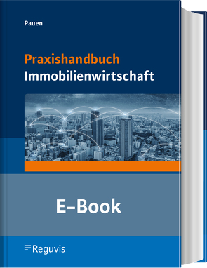 Praxishandbuch Immobilienwirtschaft (E-Book) von Pauen,  Werner