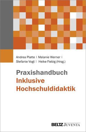 Praxishandbuch Inklusive Hochschuldidaktik von Fiebig,  Heike, Platte,  Andrea, Vogt,  Stefanie, Werner,  Melanie