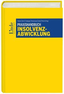 Praxishandbuch Insolvenzabwicklung von Bertl,  Romuald, Fattinger,  Stefan, Fraberger,  Friedrich, Hüppe,  Hans-Otto, Isola,  Alexander, Kochanowski,  Berit, Maschke,  Arno, Papst,  Stefan, Petsch,  Wolfgang, Pilz,  Katja, Pilz,  Peter, Poltsch,  Kathrin, Reckenzaun,  Axel, Schereda,  Martin, Seidl,  David, Sonnleitner,  Claudia, Sundl,  Bruno, Weileder,  Stefan