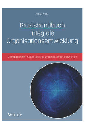 Praxishandbuch Integrale Organisationsentwicklung von Veit,  Heiko