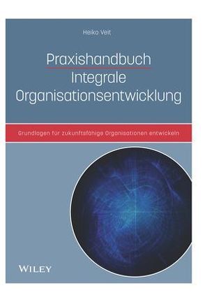 Praxishandbuch Integrale Organisationsentwicklung von Veit,  Heiko