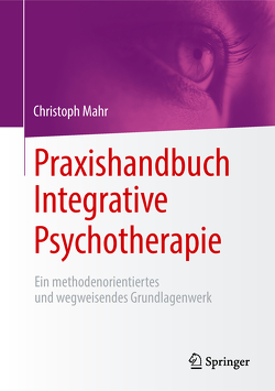 Praxishandbuch Integrative Psychotherapie von Mahr,  Christoph