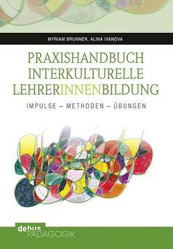 Praxishandbuch Interkulturelle LehrerInnenbildung von Brunner,  Myriam, Ivanova,  Alina