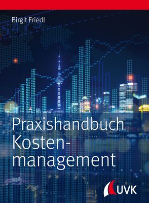 Praxishandbuch Kostenmanagement von Friedl,  Birgit