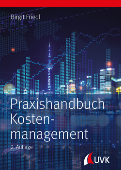 Praxishandbuch Kostenmanagement von Friedl,  Birgit