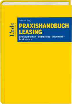 Praxishandbuch Leasing von Brugger,  Florian, Fric,  Rudolf, Halwachs,  Christian, Ludescher,  Werner, Mayr,  Peter, Mühlehner,  Johann, Oberhuber,  Kurt, Podoschek,  Harald, Schnabl,  Günter, Ungar,  Norbert, Urschler,  Nikolaus, Wolf,  Gerhard