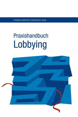 Praxishandbuch Lobbying von Busch-Janser,  Sandra, Vondenhoff,  Christoph