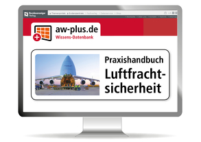 Praxishandbuch Luftfrachtsicherheit Online von Arnold,  Frank, Blecker,  Thorsten, Fischer,  Mirko, Giemulla,  Elmar, Hellmann,  Marcus, Krämer,  Erich, Ovie,  Talke, Reinhardt,  Stefan, Schober,  Malte