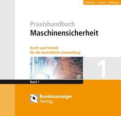 Praxishandbuch Maschinensicherheit von Bork,  Tilmann, Born,  Miriam, Gast,  Torsten, Gregorius,  Carsten, Heinke,  Berthold, Hellinger,  Jonas, Heuer,  Jens-Uwe, Hirtz,  Thomas, Hoffmann,  Georg, Hüning,  Alois, Kahl,  Anke, Klein,  Stefanie, Loerzer,  Michael, Meier,  Wilfried, Mußmann,  Jochen W., Oettinger,  Klaus, Scheuermann,  Klaus, Schlüter,  Urs, Schulz,  Matthias, Schulze,  Marc, Stallmann,  Verena, Wilrich,  Thomas, Wittbrodt,  Saskia