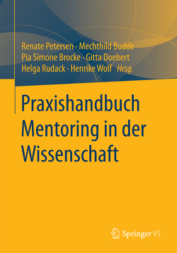 Praxishandbuch Mentoring in der Wissenschaft von Brocke,  Pia Simone, Budde,  Mechthild, Doebert,  Gitta, Petersen,  Renate, Rudack,  Helga, Wolf,  Henrike