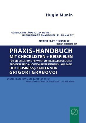 Praxishandbuch mit Checklisten + Beispielen für die Steuerung privater Vorhaben, beruflicher Projekte und auch von Unternehmen auf Basis der (Business-) Zahlen von Grigori Grabovoi von Munin,  Hugin