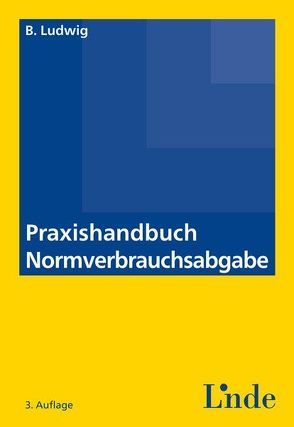 Praxishandbuch Normverbrauchsabgabe von Ludwig,  Bernhard