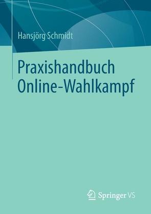 Praxishandbuch Online-Wahlkampf von Schmidt,  Hansjörg