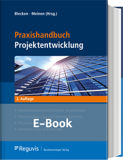 Praxishandbuch Projektentwicklung (E-Book) von Banschus,  André, Blecken,  Udo, Bögelsack,  Judith, Brandin,  Thomas, Breuer,  Lars-Oliver, Burzlaff,  Stefan, Geirsson,  Gudjon, Gralla,  Mike, Hasselmann,  Willi, Kieß,  Thomas, Kock,  Katrin, Lenz,  Lisa, Meinen,  Heiko, Nister,  Oliver, Pauen,  Werner, Perpeet,  Nils, Reinitzhuber,  Karl, Tuttas,  Nicole, Vorsmann,  Dennis, Wiechert,  Dirk