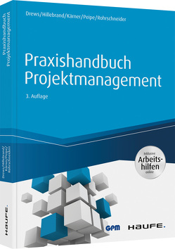 Praxishandbuch Projektmanagement – inkl. Arbeitshilfen online von Drews,  Günter, Hillebrand,  Norbert, Kärner,  Martin, Peipe,  Sabine, Rohrschneider,  Uwe