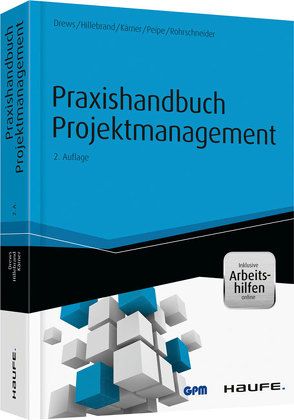 Praxishandbuch Projektmanagement – inkl. Arbeitshilfen online von Drews,  Günter, Hillebrand,  Norbert, Kärner,  Martin, Peipe,  Sabine, Rohrschneider,  Uwe