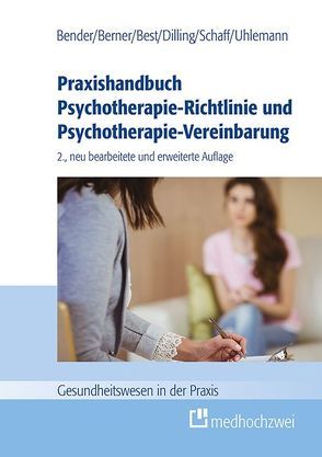 Praxishandbuch Psychotherapie-Richtlinie und Psychotherapie-Vereinbarung von Bender,  Carmen, Berner,  Barbara, Best,  Dieter, Dilling,  Julian, Schaff,  Christa, Uhlemann,  Thomas