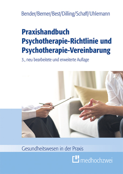 Praxishandbuch Psychotherapie-Richtlinie und Psychotherapie-Vereinbarung – Abrechnung von Bender,  Carmen, Berner,  Barbara, Best,  Dieter, Dilling,  Julian, Schaff,  Christa, Uhlemann,  Thomas