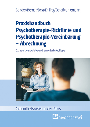 Praxishandbuch Psychotherapie-Richtlinie und Psychotherapie-Vereinbarung – Abrechnung von Bender,  Carmen, Berner,  Barbara, Best,  Dieter, Dilling,  Julian, Schaff,  Christa, Uhlemann,  Thomas