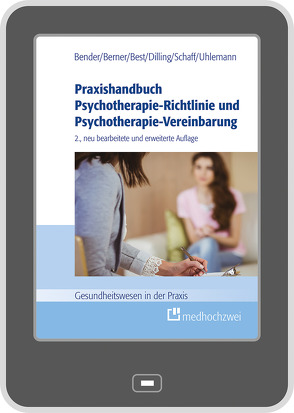 Praxishandbuch Psychotherapie-Richtlinie und Psychotherapie-Vereinbarung von Bender,  Carmen, Berner,  Barbara, Best,  Dieter, Dilling,  Julian, Schaff,  Christa, Uhlemann,  Thomas