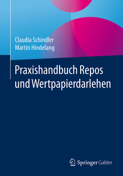 Praxishandbuch Repos und Wertpapierdarlehen von Hindelang,  Martin, Schindler,  Claudia