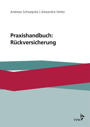 Praxishandbuch: Rückversicherung von Schwepcke,  Andreas, Vetter,  Alexandra