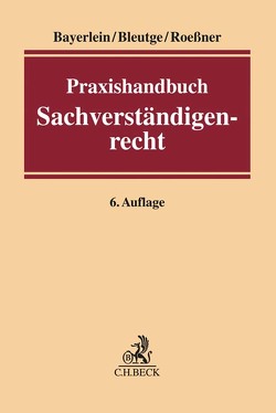 Praxishandbuch Sachverständigenrecht von Bayerlein,  Walter, Bleifuß,  Martin P., Bleutge,  Katharina, Böttger,  Veit M., Cordes,  Stefan, Dilanas,  Maria, Franzki,  Dietmar, Grossam,  Wolfgang, Honold,  Martin, Husemann,  Stephan, Möller,  Daniel, Müller,  Viktor-H., Roeßner,  Wolfgang, Rösch,  Anton, Schlehe,  Volker, Streitz,  Siegfried H., Westphal,  Karsten