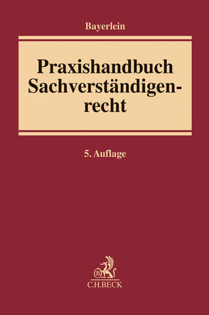 Praxishandbuch Sachverständigenrecht von Bayerlein,  Walter, Bleutge,  Katharina, Böttger,  Veit M., Dilanas,  Maria, Franzki,  Dietmar, Grossam,  Wolfgang, Hohenner,  Gabriele, Husemann,  Stephan, Mayr,  Dietrich, Möller,  Daniel, Müller,  Viktor-H., Priester,  Johannes, Roeßner,  Wolfgang, Schlehe,  Volker, Streitz,  Siegfried H., Wenzl,  Dieter