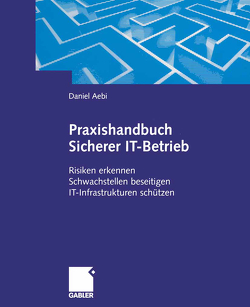 Praxishandbuch Sicherer IT-Betrieb von Aebi,  Daniel