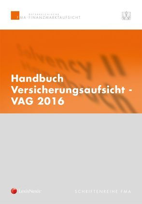 Handbuch Versicherungsaufsicht – VAG 2016 von Finanzmarktaufsicht (FMA)