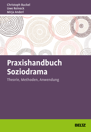 Praxishandbuch Soziodrama von Anderl,  Mirja, Buckel,  Christoph, Reineck,  Uwe