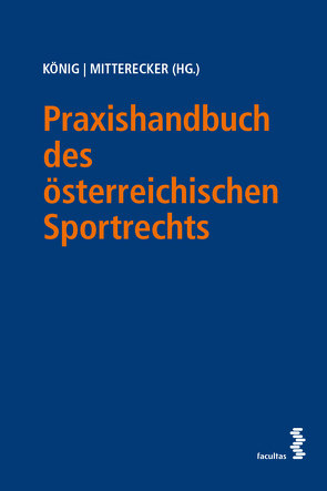 Praxishandbuch des österreichischen Sportrechts von König,  Maximilian, Mitterecker,  Johannes