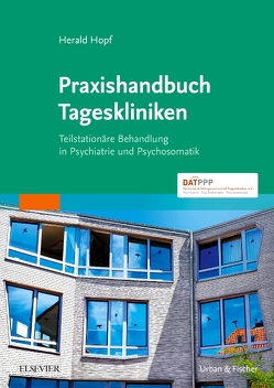 Praxishandbuch Tageskliniken von Hopf,  Herald