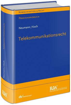 Telekommunikationsrecht von Koch,  Alexander, Neumann,  Andreas