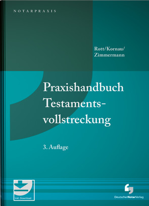 Praxishandbuch Testamentsvollstreckung von Kornau,  Michael Stephan, Rott,  Eberhard, Zimmermann,  Rainer