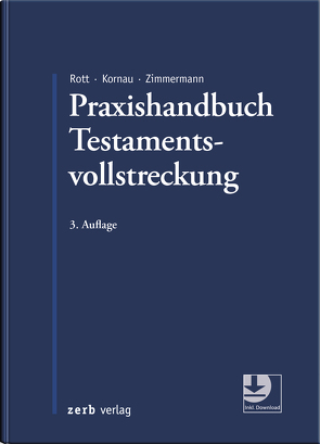 Praxishandbuch Testamentsvollstreckung von Kornau,  Michael Stephan, Rott,  Eberhard, Zimmermann,  Rainer