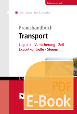 Praxishandbuch Transport (E-Book) von Berger,  Andreas, Ehmen,  Klaas, Harnischmacher,  Nils, Hofmann LL.M.,  Sandra, Huschens,  Ferdinand, Jansen,  Dirk, Kaulbach,  Thomas, Kitschke,  Christian Peter, Moeller,  Thomas, Ovie,  Talke, Pünder,  Thomas