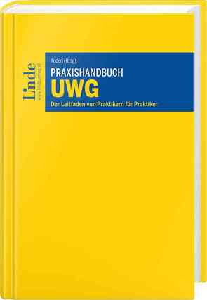 Praxishandbuch UWG von Anderl,  Axel, Brogyanyi,  Francine, Ciarnau,  Alexandra, Heinzl,  Bernhard, Klammer,  Alona, Kühnert,  Heinrich, Kulmer,  Lisa, Mueller,  Bernhard, Nageler-Petritz,  Werner, Pimmer,  Herbert, Rieder,  Bernhard, Schelling,  Dominik, Seling,  Andreas, Steinhofer,  Stephan, Weber,  Kathrin, Woltran,  Ida