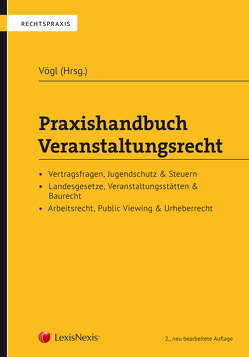 Praxishandbuch Veranstaltungsrecht von Vögl,  Klaus Christian