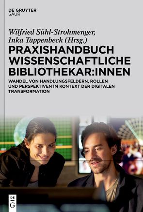 Praxishandbuch Wissenschaftliche Bibliothekar:innen von Sühl-Strohmenger,  Wilfried, Tappenbeck,  Inka