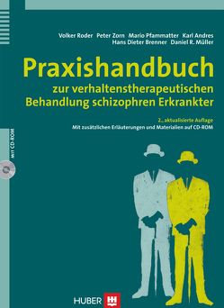 Praxishandbuch zur verhaltenstherapeutischen Behandlung schizophren Erkrankter von Andres,  Karl, Brenner,  Hans D, Müller,  Daniel R, Pfammatter,  Mario, Roder,  Volker, Zorn,  Peter