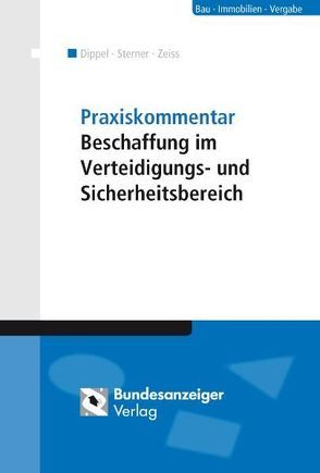 Praxiskommentar Beschaffung im Verteidigungs- und Sicherheitsbereich von Albrecht,  Florian, Contag,  Corinna, Dippel,  Norbert, Gabriel,  Marc, Prell,  Monika, Rechten,  Stephan, Roggenkamp,  Jan Dirk, Schulte,  Julia, Sterner,  Frank, Voll,  Maximilian, Wagner,  Christian-David, Weiner,  Katharina, Wietersheim,  Mark, Zeiss,  Christopher