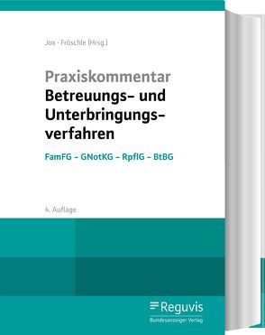 Praxiskommentar Betreuungs- und Unterbringungsverfahren (4. Auflage) von Bartels,  Clemens, Fröschle,  Tobias, Hammerschmidt,  Claudia, Jox,  Rolf