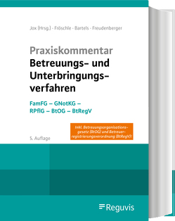 Praxiskommentar Betreuungs- und Unterbringungsverfahren von Bartels,  Clemens, Freudenberger,  Claudia, Fröschle,  Tobias, Jox,  Rolf