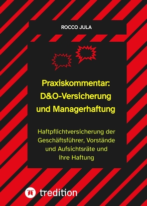 Praxiskommentar: D&O-Versicherung und Managerhaftung von Jula,  Rocco